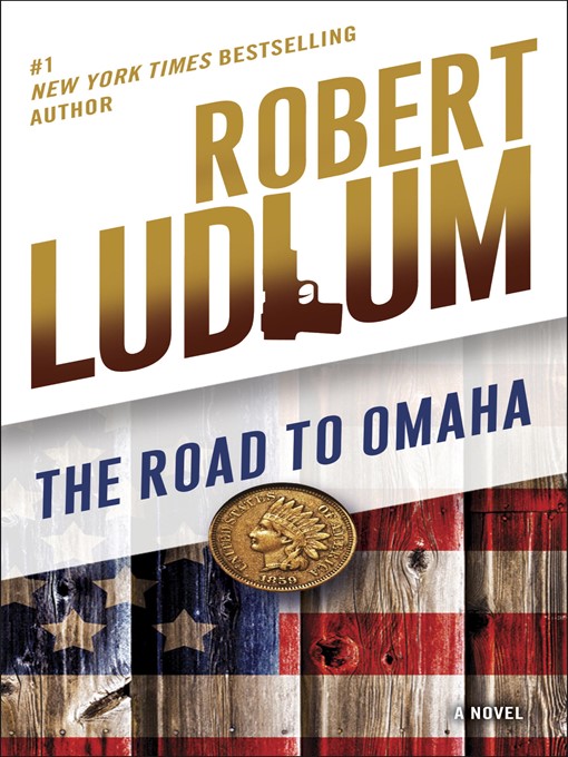 Title details for The Road to Omaha by Robert Ludlum - Available